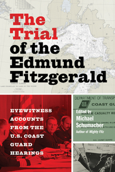 Paperback The Trial of the Edmund Fitzgerald: Eyewitness Accounts from the U.S. Coast Guard Hearings Book