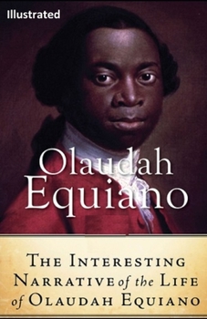 Paperback The Interesting Narrative of the Life of Olaudah Equiano, Or Gustavus Vassa, The African (ILLUSTRATED) Book