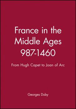 Paperback France in the Middle Ages 987-1460: From Hugh Capet to Joan of Arc Book