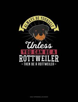 Paperback Always Be Yourself Unless You Can Be A Rottweiler Then Be A Rottweiler: 6 Columns Columnar Pad Book