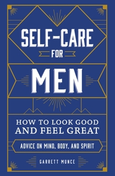 Hardcover Self-Care for Men: How to Look Good and Feel Great Book