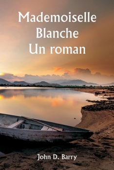 Paperback Mademoiselle Blanche Un roman [French] Book