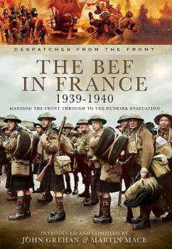 Hardcover The Bef in France 1939-1940: Manning the Front Through to the Dunkirk Evacuation Book