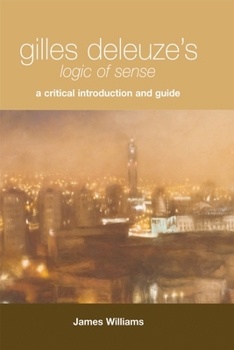 Gilles Deleuze's Logic of Sense: A Critical Introduction and Guide. Russell Cousin Series.