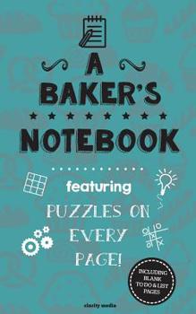 A Baker's Notebook: Featuring 100 puzzles