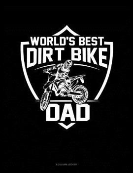 Paperback World's Best Dirt Bike Dad: 4 Column Ledger Book