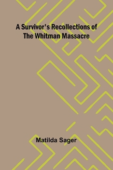 Paperback A Survivor's Recollections of the Whitman Massacre Book