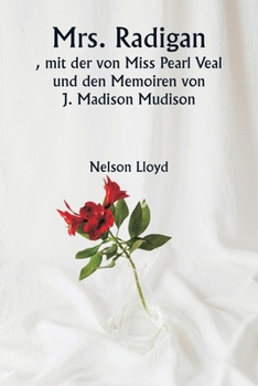 Paperback Mrs. Radigan , mit der von Miss Pearl Veal und den Memoiren von J. Madison Mudison [German] Book