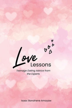 Paperback Love Lessons: Teenage Dating Advice from The Experts Book