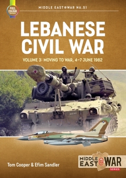 Lebanese Civil War: Volume 3 - The Onslaught, 5-8 June 1982 - Book #51 of the Middle East@War