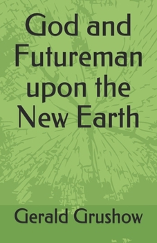 Paperback God and Futureman upon the New Earth Book