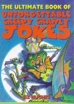Paperback The Ultimate Book of Unforgettable Creepy Crawly Jokes Book