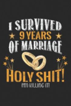 Paperback I survived 9 years of marriage holy shit! I'm killing it!: Anniversary Gift 9th 9 Years Wedding Marriage Journal/Notebook Blank Lined Ruled 6x9 100 Pa Book