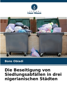 Paperback Die Beseitigung von Siedlungsabfällen in drei nigerianischen Städten [German] Book