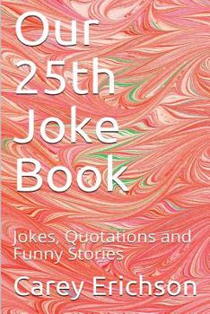 Paperback Our 25th Joke Book: Jokes, Quotations and Funny Stories Book