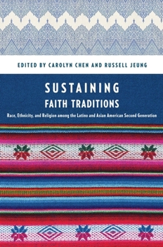 Paperback Sustaining Faith Traditions: Race, Ethnicity, and Religion Among the Latino and Asian American Second Generation Book