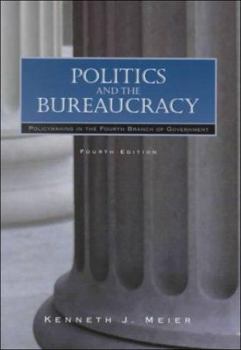 Paperback Politics and the Bureaucracy: Policymaking in the Fourth Branch of Government Book
