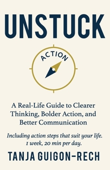 Paperback Unstuck: A Real-Life Guide to Clearer Thinking, Bolder Action, and Better Communication Book