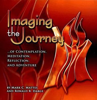 Hardcover Imaging the Journey... of Contemplation, Meditation, Reflection, and Adventure Book