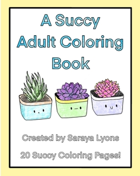 Paperback A Succy Adult Coloring Book: 20 Succy Coloring Pages! Book