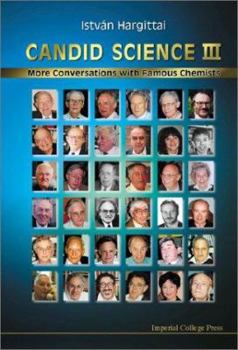 Hardcover Candid Science III: More Conversations with Famous Chemists Book