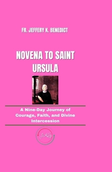 Paperback Novena to Saint Ursula: A Nine-Day Journey of Courage, Faith, and Divine Intercession Book