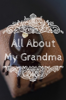 All About My Grandma Journal: 100 Pages Notebook Paperback - Guided Journal For Grandma - Memories For The Grandchild