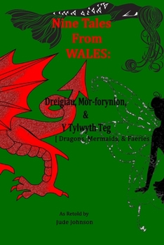 Paperback Nine Tales From Wales: Dreigiau, Môr-forynion, & Y Tylwyth Teg [Dragons, Mermaids, & Faeries] Book