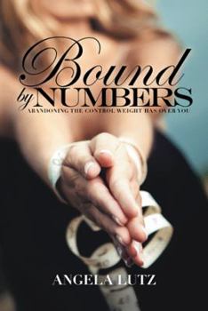 Paperback Bound by Numbers: Abandoning the Control Weight Has Over You Book