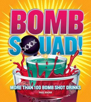 Paperback Bomb Squad!: More Than 100 Bomb Shot Drinks Book