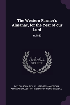 Paperback The Western Farmer's Almanac, for the Year of our Lord: Yr.1833 Book