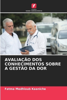 Paperback Avaliação DOS Conhecimentos Sobre a Gestão Da Dor [Portuguese] Book