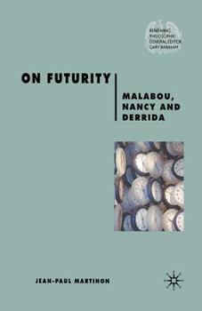 On Futurity: Malabou, Nancy and Derrida (Renewing Philosophy)