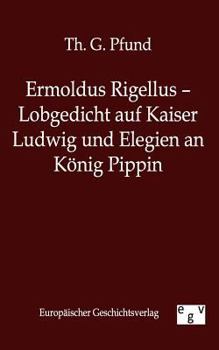 Paperback Ermoldus Rigellus - Lobgedicht auf Kaiser Ludwig und Elegien an König Pippin [German] Book