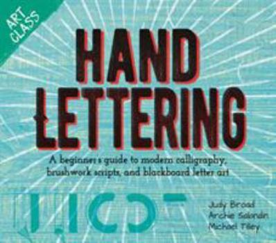 Paperback Art Class: Hand Lettering: A beginner's guide to modern calligraphy, brushwork scripts, and blackboard letter art Book