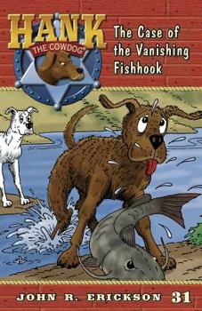The Case of the Vanishing Fishhook - Book #31 of the Hank the Cowdog