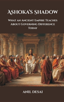 Hardcover Ashoka's Shadow: What an Ancient Empire Teaches About Governing Difference Today Book