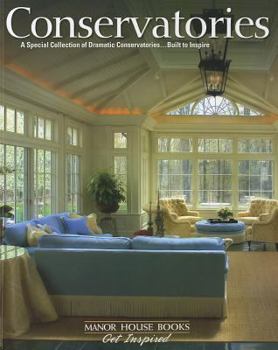 Paperback Conservatories: A Special Collection of Dramatic Conservatories... Built to Inspire Book
