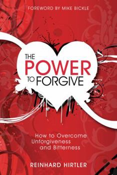 Paperback The Power to Forgive: How to Overcome Unforgiveness and Bitterness Book