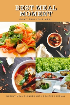 Paperback Best Meal Moment: Track And Plan Your Meals Weekly Using 52 Weeks Meal Planner And Recipe Template Paper, Plan To Eat Healthy And Plan A Book