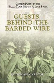 Hardcover Guests Behind the Barbed Wire: German POWs in America: A True Story of Hope and Friendship Book