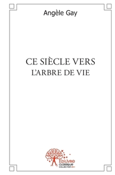 Paperback Ce siècle vers l'arbre de vie [French] Book