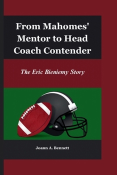 Paperback From Mahomes' Mentor to Head Coach Contender: The Eric Bieniemy Story Book
