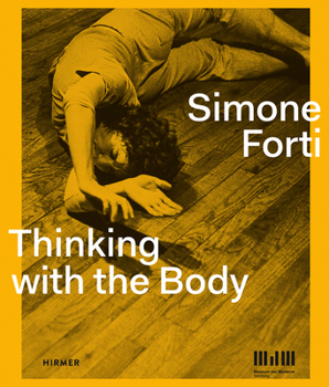 Hardcover Simone Forti: Thinking with the Body Book