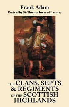 Paperback Clans, Septs, and Regiments of the Scottish Highlands. Eighth Edition Book