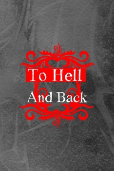 To The Hell And Back: Notebook Journal Composition Blank Lined Diary Notepad 120 Pages Paperback Grey Texture Hell