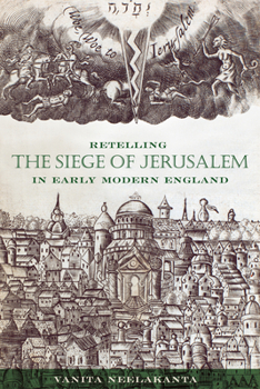 Retelling the Siege of Jerusalem in Early Modern England - Book  of the Early Modern Exchange