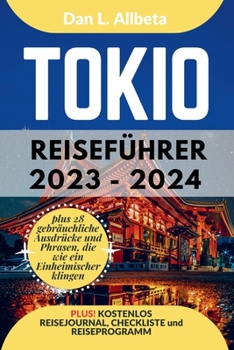 Paperback TOKIO Reiseführer 2023 - 2024: Alleinreisende, Familien und Paare entdecken verborgene Schätze und sehenswerte Attraktionen mit einem idealen 7-Tage- [German] Book