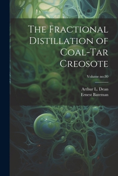 Paperback The Fractional Distillation of Coal-tar Creosote; Volume no.80 Book