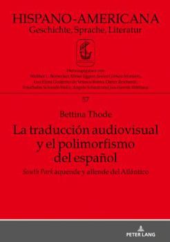 La Traducción Audiovisual Y El Polimorfismo del Español: «South Park» Aquende Y Allende del Atlántico